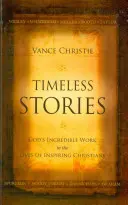 Nadčasové príbehy: Neuveriteľné Božie dielo v životoch inšpiratívnych kresťanov - Timeless Stories: God's Incredible Work in the Lives of Inspiring Christians