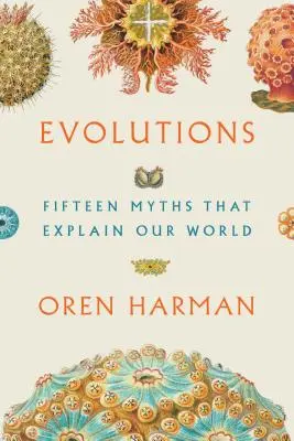 Evolúcie: Pätnásť mýtov, ktoré vysvetľujú náš svet - Evolutions: Fifteen Myths That Explain Our World