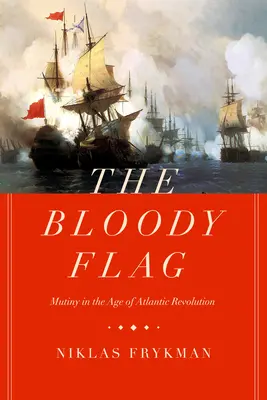 Krvavá vlajka, 30: Vzbura vo veku atlantickej revolúcie - The Bloody Flag, 30: Mutiny in the Age of Atlantic Revolution