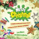 Messy Christmas - 3 kompletné stretnutia a pokladnica nápadov na remeslá na advent, Vianoce a Tři krále - Messy Christmas - 3 complete sessions and a treasure trove of craft ideas for Advent, Christmas and Epiphany