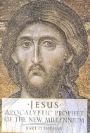 Ježiš: Apokalyptický prorok nového tisícročia - Jesus: Apocalyptic Prophet of the New Millennium