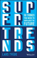 Supertrendy: 50 vecí, ktoré potrebujete vedieť o budúcnosti - Supertrends: 50 Things You Need to Know about the Future