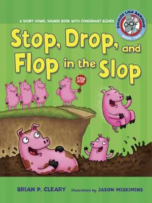 #2 Stop, Drop, and Flop in the Slop: Krátke samohlásky so spoluhláskami - #2 Stop, Drop, and Flop in the Slop: A Short Vowel Sounds Book with Consonant Blends