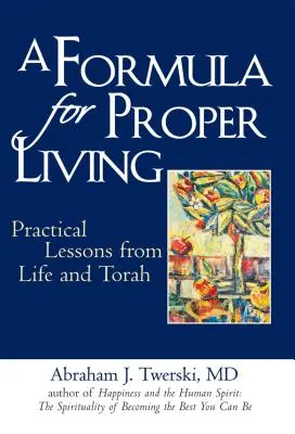 Vzorec pre správny život: Praktické lekcie zo života a Tóry - A Formula for Proper Living: Practical Lessons from Life and Torah