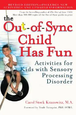Nesynchronizované dieťa sa baví: Aktivity pre deti s poruchou zmyslového spracovania - The Out-Of-Sync Child Has Fun: Activities for Kids with Sensory Processing Disorder