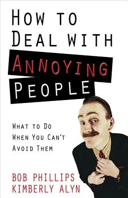 Ako sa vyrovnať s nepríjemnými ľuďmi - How to Deal with Annoying People
