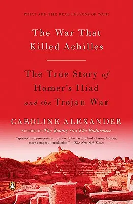 Vojna, ktorá zabila Achilla: Skutočný príbeh Homérovej Iliady a trójskej vojny - The War That Killed Achilles: The True Story of Homer's Iliad and the Trojan War