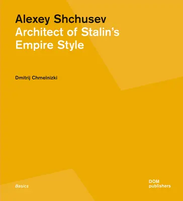 Alexej Ščusev: Architekt štýlu Stalinovho impéria - Alexey Shchusev: Architect of Stalin's Empire Style