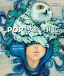 Popová maľba: Inšpirácie a techniky z fenoménu popového surrealizmu - Pop Painting: Inspiration and Techniques from the Pop Surrealism Art Phenomenon