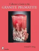 Sprievodca zberateľa žulových pegmatitov - A Collector's Guide to Granite Pegmatites