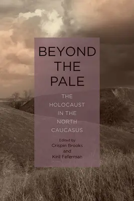 Beyond the Pale: Holokaust na severnom Kaukaze - Beyond the Pale: The Holocaust in the North Caucasus