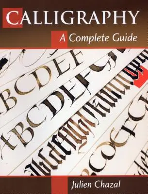 Kaligrafia: Kompletný sprievodca - Calligraphy: A Complete Guide