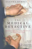 Lekárska detektívka - John Snow, cholera a záhada pumpy na Broad Street - Medical Detective - John Snow, Cholera And The Mystery Of The Broad Street Pump