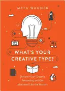 Aký je váš tvorivý typ?: Využite silu svojej umeleckej osobnosti: aký je váš kreatívny typ? - What's Your Creative Type?: Harness the Power of Your Artistic Personality