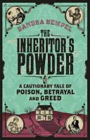 Dedičský prášok - varovný príbeh o jede, zrade a chamtivosti - Inheritor's Powder - A Cautionary Tale of Poison, Betrayal and Greed