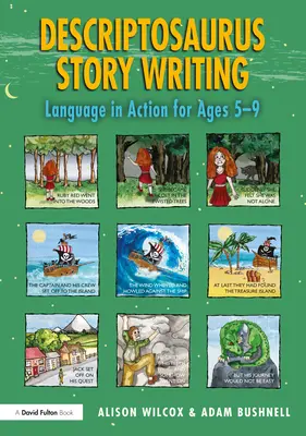 Descriptosaurus Písanie príbehov: Jazyk v akcii pre 5-9 rokov - Descriptosaurus Story Writing: Language in Action for Ages 5-9