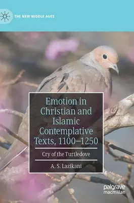 Emócie v kresťanských a islamských kontemplatívnych textoch v rokoch 1100-1250: Krik Turtledove - Emotion in Christian and Islamic Contemplative Texts, 1100-1250: Cry of the Turtledove