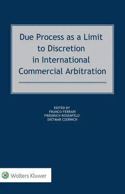 Riadny proces ako obmedzenie voľnej úvahy v medzinárodnej obchodnej arbitráži - Due Process as a Limit to Discretion in International Commercial Arbitration