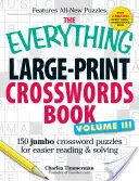 Kniha krížoviek vo veľkom formáte, III. diel: 150 krížoviek vo veľkom formáte pre ľahšie čítanie a riešenie - The Everything Large-Print Crosswords Book, Volume III: 150 Jumbo Crossword Puzzles for Easier Reading & Solving