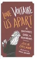 Láska nás rozdeľuje: Filozofov sprievodca vzťahmi - Love Voltaire Us Apart: A Philosopher's Guide to Relationships