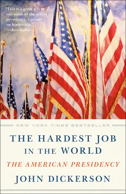 Najťažšia práca na svete: Americký prezidentský úrad - The Hardest Job in the World: The American Presidency
