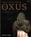 Poklady z Oxusu: Umenie a civilizácia Strednej Ázie - Treasures from the Oxus: The Art and Civilization of Central Asia