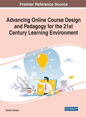 Pokroky v navrhovaní online kurzov a pedagogike pre vzdelávacie prostredie 21. storočia - Advancing Online Course Design and Pedagogy for the 21st Century Learning Environment