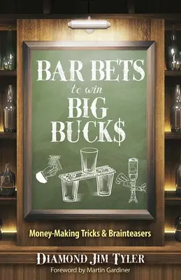 Barové stávky na výhru veľkých peňazí: Triky a hlavolamy na zarábanie peňazí - Bar Bets to Win Big Bucks: Money-Making Tricks and Brainteasers