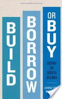 Build, Borrow, or Buy: Riešenie dilemy rastu - Build, Borrow, or Buy: Solving the Growth Dilemma