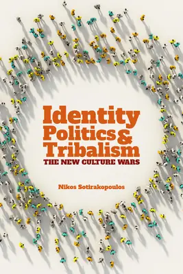 Identity Politics and Tribalism (Politika identity a kmeňovosť): Nové kultúrne vojny - Identity Politics and Tribalism: The New Culture Wars