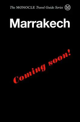 Monocle Travel Guide to Marrakech, Tangier + Casablanca - The Monocle Travel Guide to Marrakech, Tangier + Casablanca