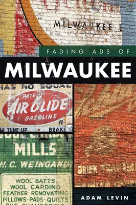 Blednúce reklamy Milwaukee - Fading Ads of Milwaukee
