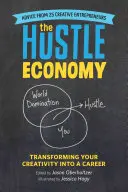 Hospodársky zhon: Hustle Hustle: transformácia vašej kreativity do kariéry - The Hustle Economy: Transforming Your Creativity Into a Career