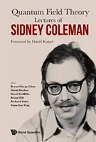 Prednášky Sidneyho Colemana o kvantovej teórii poľa: Predslov: David Kaiser - Lectures of Sidney Coleman on Quantum Field Theory: Foreword by David Kaiser