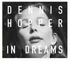 Dennis Hopper: V snoch: Hopper: Scény z archívu - Dennis Hopper: In Dreams: Scenes from the Archive