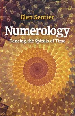 Numerológia: Nový spôsob, ako tancovať so špirálami času - Numerology: Dancing the Spirals of Time