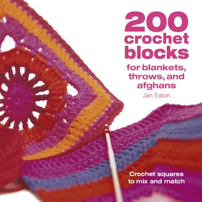 200 háčkovaných blokov na deky a afgány: Háčkované štvorce na kombinovanie a spájanie - 200 Crochet Blocks for Blankets Throws and Afghans: Crochet Squares to Mix-And-Match