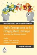 Komunikácia o zdraví v meniacej sa mediálnej krajine: Perspektívy z rozvojových krajín - Health Communication in the Changing Media Landscape: Perspectives from Developing Countries