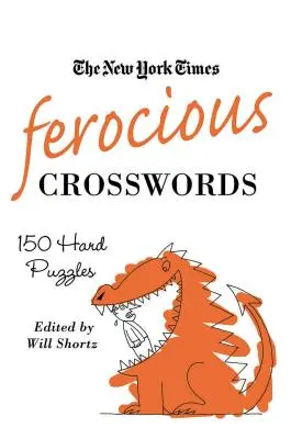 The New York Times Ferocious Crosswords: Ľahké krížovky: 150 ťažkých hádaniek - The New York Times Ferocious Crosswords: 150 Hard Puzzles