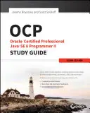 OCP: Oracle Certified Professional Java Se 8 Programmer II Study Guide (Študijná príručka Oracle Certified Professional Java Se 8 Programmer II): Skúška 1Z0-809 - OCP: Oracle Certified Professional Java Se 8 Programmer II Study Guide: Exam 1Z0-809