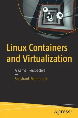 Kontajnery a virtualizácia Linuxu: Pohľad na jadro - Linux Containers and Virtualization: A Kernel Perspective