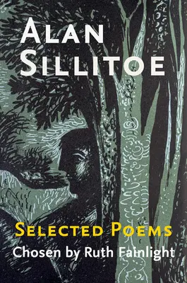 Alan Sillitoe Vybrané básne: Vybrané básne vybrané Ruth Fainlight - Alan Sillitoe Selected Poems: Selected Poems Chosen by Ruth Fainlight