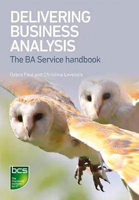Podniková analýza: Príručka Ba Service - Delivering Business Analysis: The Ba Service handbook