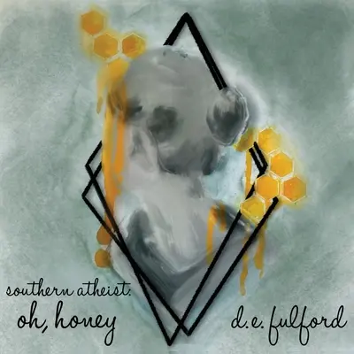 južanský ateista. oh, honey - southern atheist. oh, honey