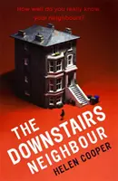 Susedka z prízemia - Zvratné, nečakané a návykové napätie - nebudete ho chcieť odložiť! - Downstairs Neighbour - A twisty, unexpected and addictive suspense - you won't want to put it down!