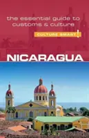 Nikaragua - Culture Smart!, zväzok 97: Základný sprievodca zvyklosťami a kultúrou - Nicaragua - Culture Smart!, Volume 97: The Essential Guide to Customs & Culture