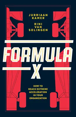 Formula X: Ako dosiahnuť extrémne zrýchlenie vo vašej organizácii - Formula X: How to Reach Extreme Acceleration in Your Organization