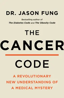 Kód rakoviny: Knižka: Revolučné nové chápanie lekárskej záhady - The Cancer Code: A Revolutionary New Understanding of a Medical Mystery