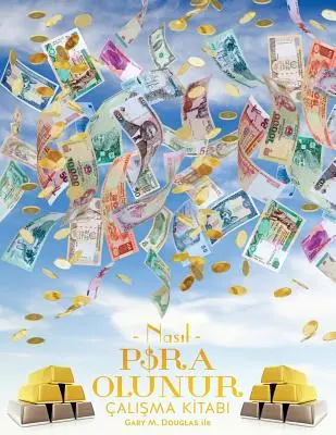 NASIL PARA OLUNUR ALIŞMA KİTABI - Ako sa stať peniazmi cvičebnica turecky - NASIL PARA OLUNUR ALIŞMA KİTABI - How To Become Money Workbook Turkish