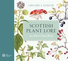 Škótske rastlinné povesti - ilustrovaná flóra - Scottish Plant Lore - An Illustrated Flora